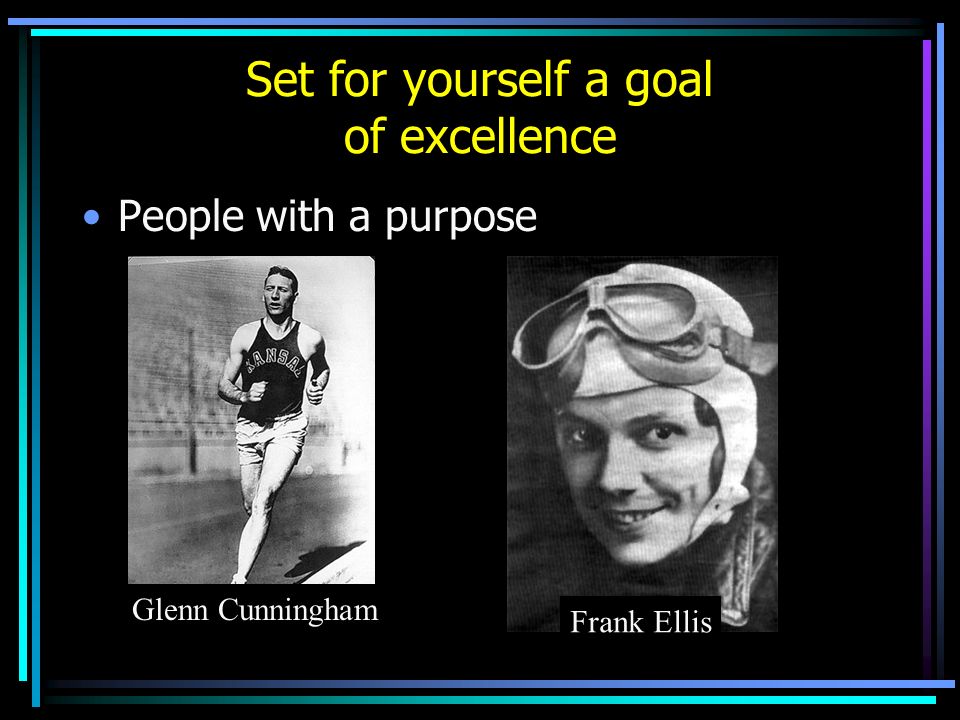 Set for yourself a goal of excellence