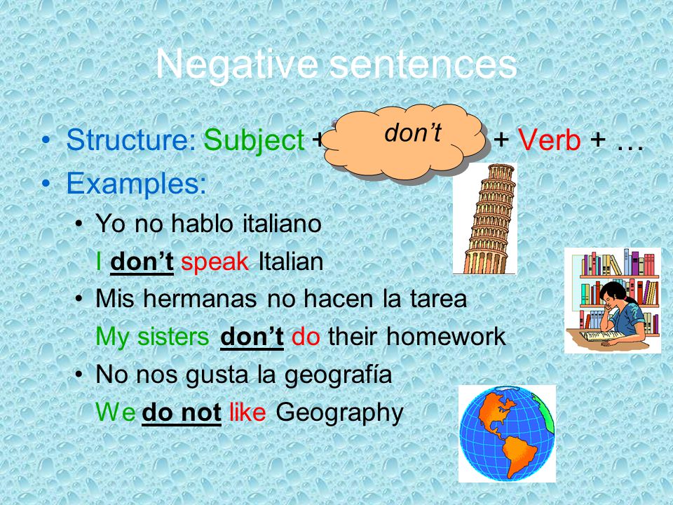 Negative sentences Structure: Subject + + not + Verb + … Examples: