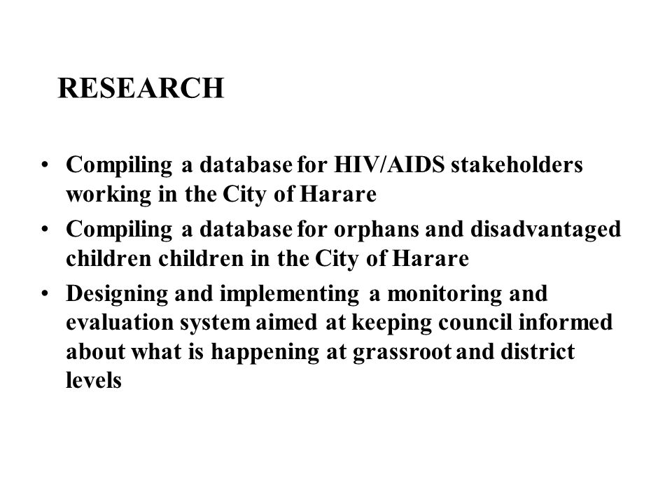 RESEARCH Compiling a database for HIV/AIDS stakeholders working in the City of Harare.