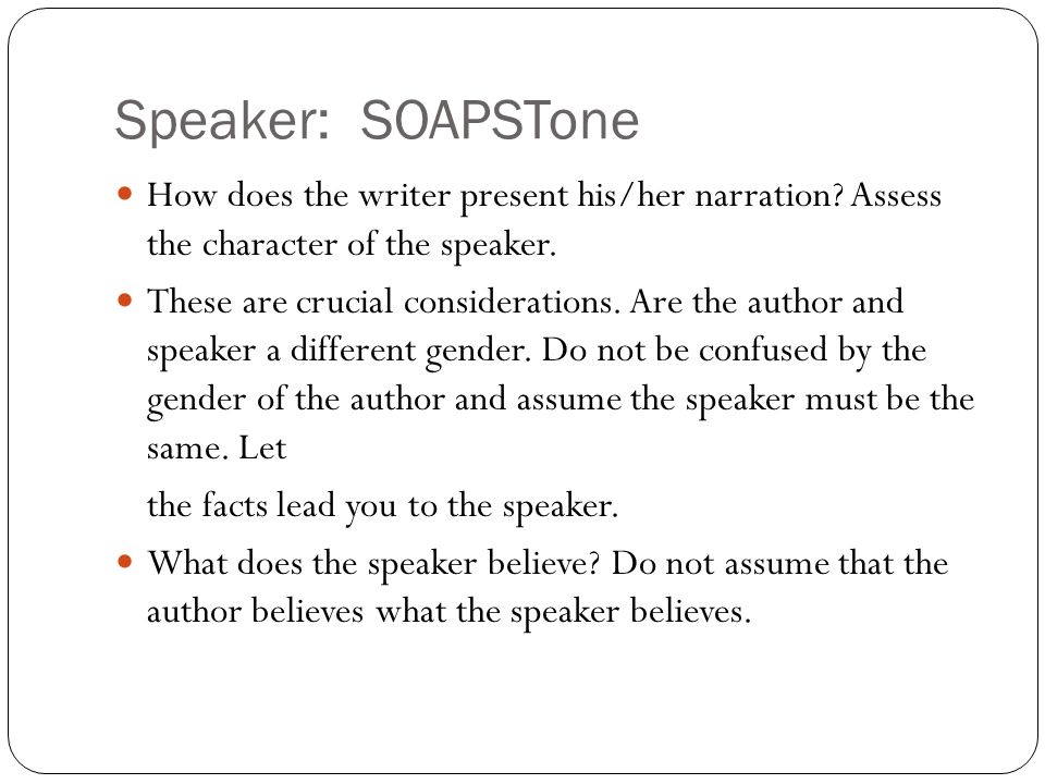 Speaker: SOAPSTone How does the writer present his/her narration Assess the character of the speaker.