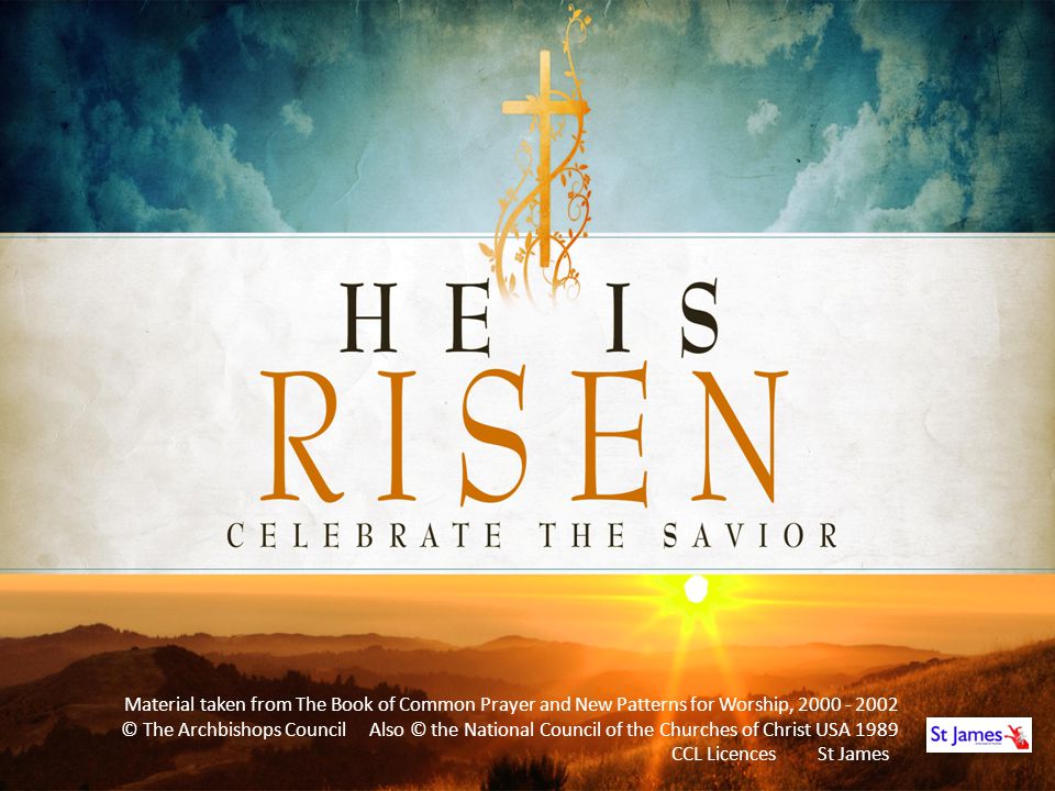 Easter 2014 Material taken from The Book of Common Prayer and New Patterns for Worship,