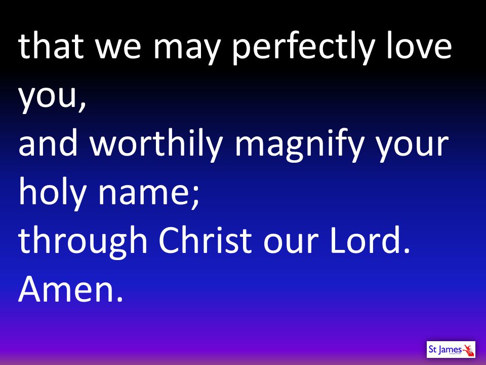 that we may perfectly love you,