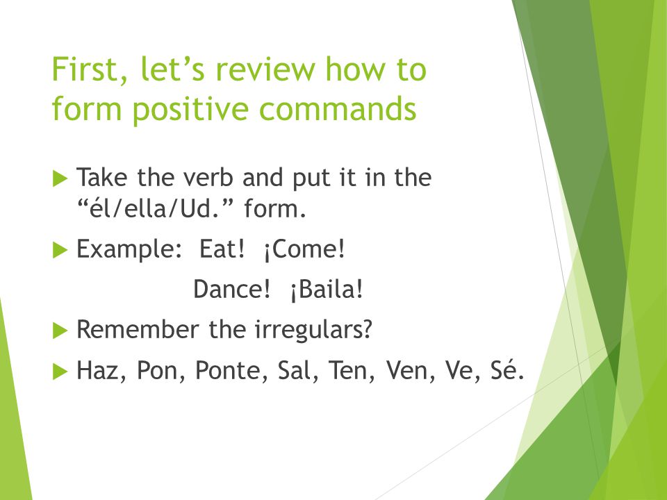 First, let’s review how to form positive commands