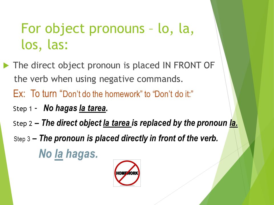 For object pronouns – lo, la, los, las:
