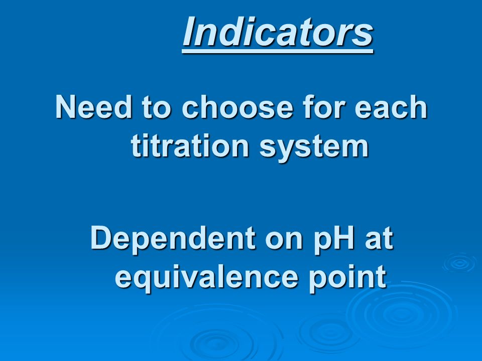 Indicators Need to choose for each titration system