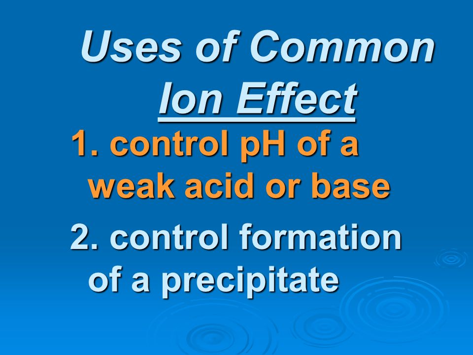 Uses of Common Ion Effect