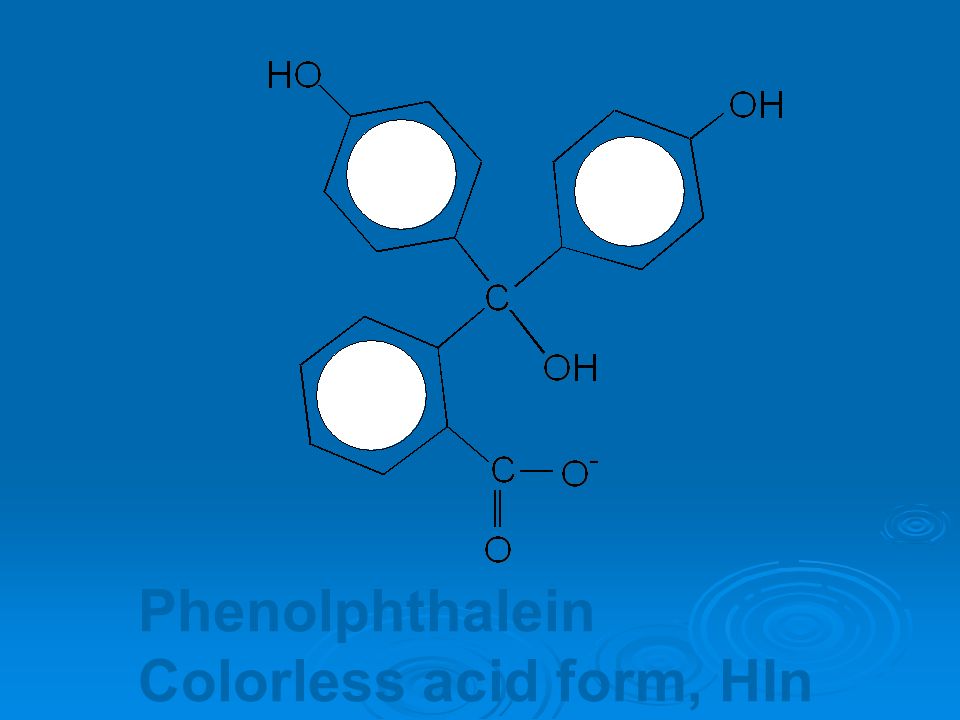 Phenolphthalein Colorless acid form, HIn