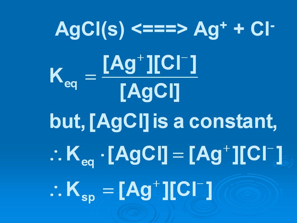 AgCl(s) <===> Ag+ + Cl-