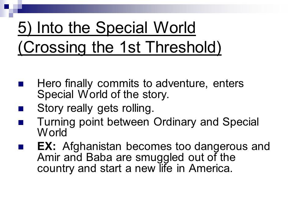 5) Into the Special World (Crossing the 1st Threshold)