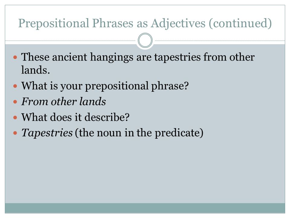 Prepositional Phrases as Adjectives (continued)