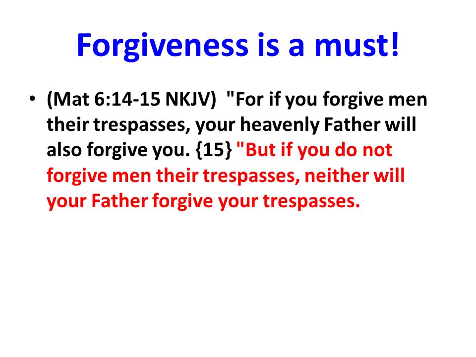 Forgiveness is a must!