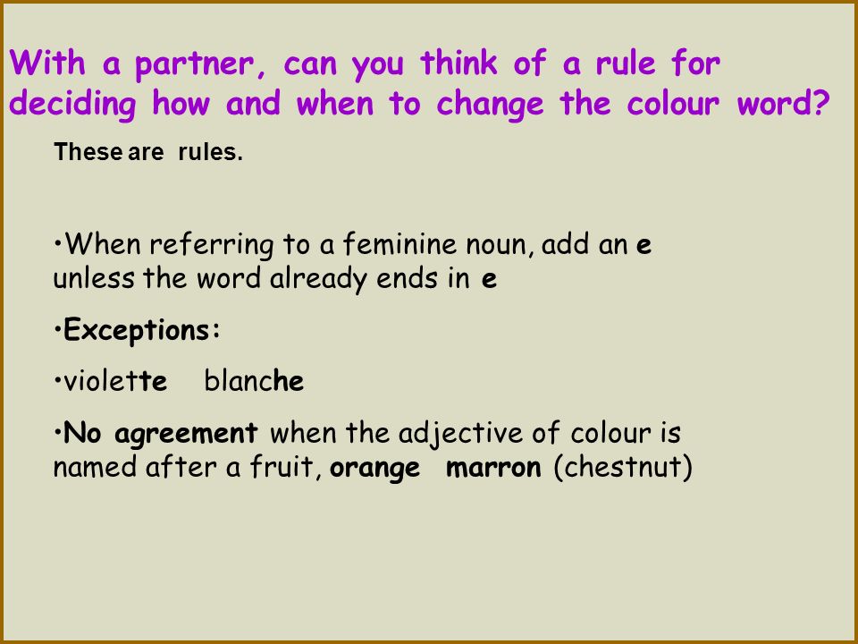 With a partner, can you think of a rule for deciding how and when to change the colour word