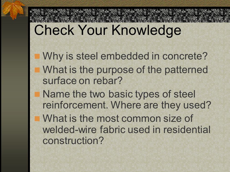 Check Your Knowledge Why is steel embedded in concrete