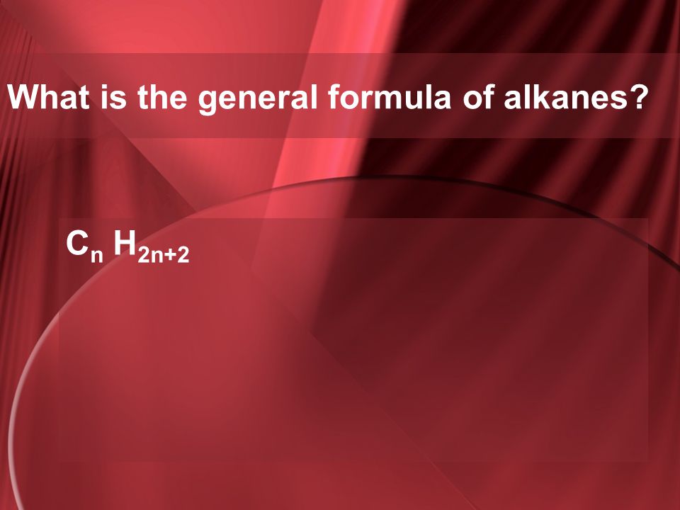 What is the general formula of alkanes