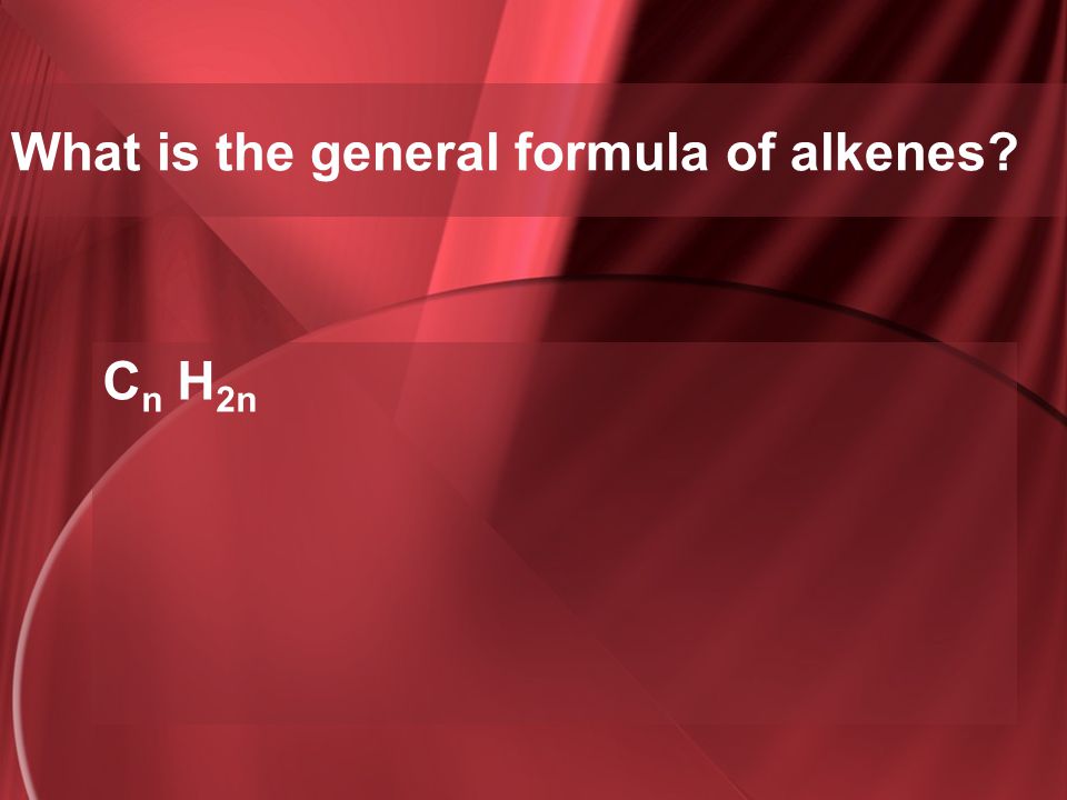 What is the general formula of alkenes