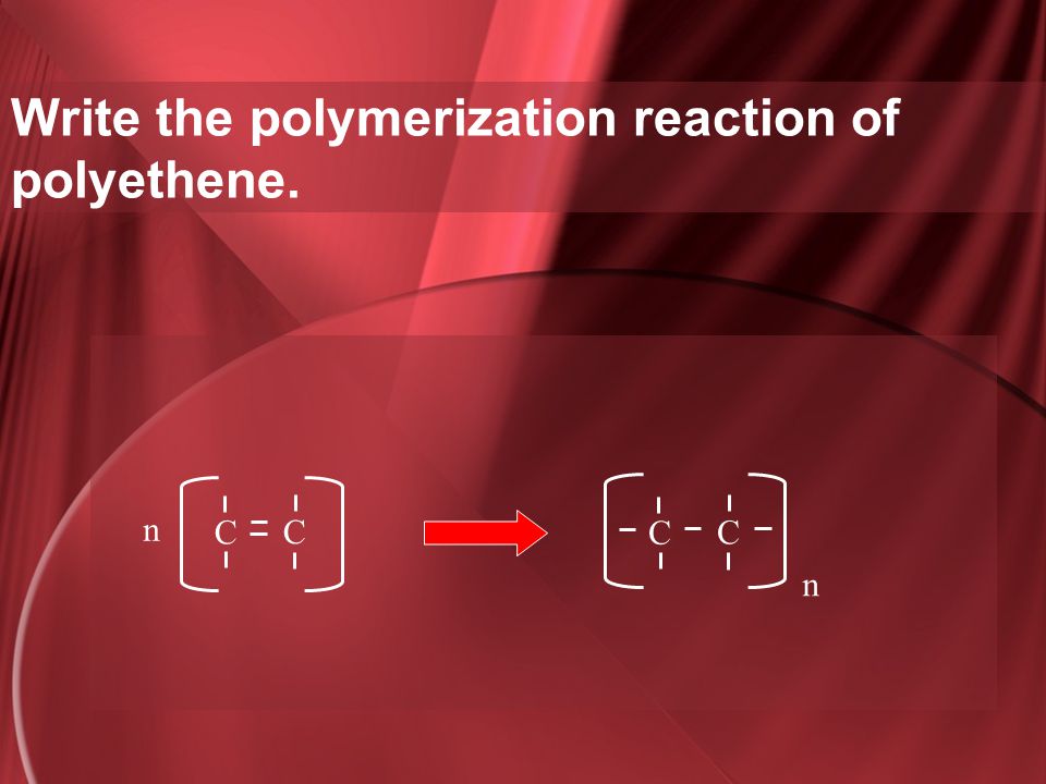 Write the polymerization reaction of polyethene.