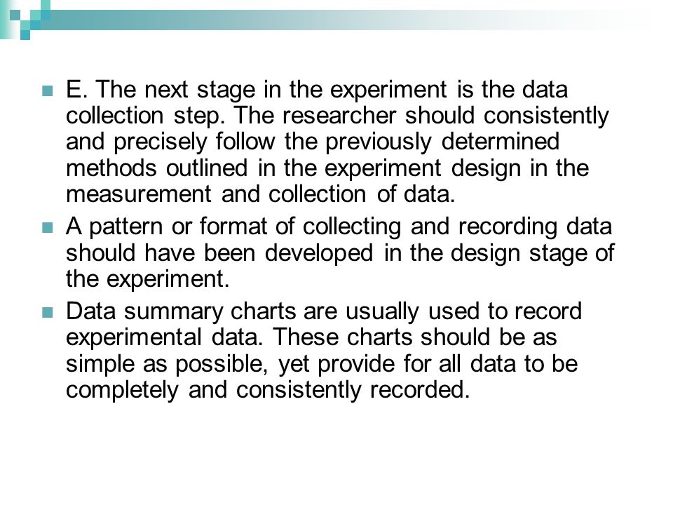 E. The next stage in the experiment is the data collection step