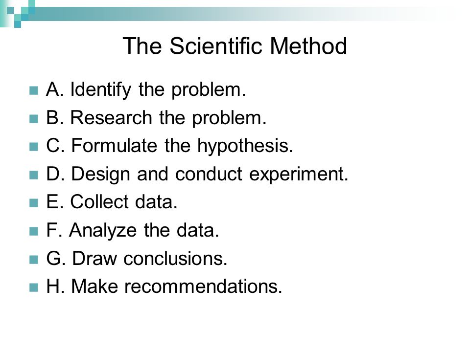 The Scientific Method A. Identify the problem.