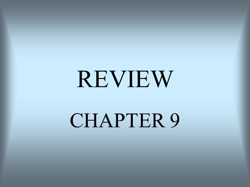 REVIEW CHAPTER 9