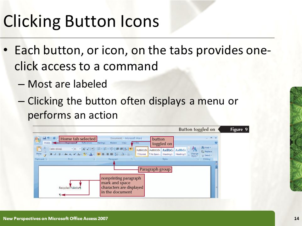 Clicking Button Icons Each button, or icon, on the tabs provides one-click access to a command. Most are labeled.