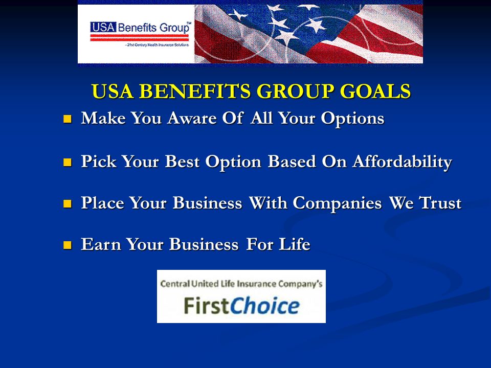 USA BENEFITS GROUP GOALS Make You Aware Of All Your Options