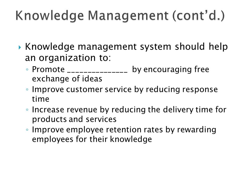 Knowledge Management (cont’d.)
