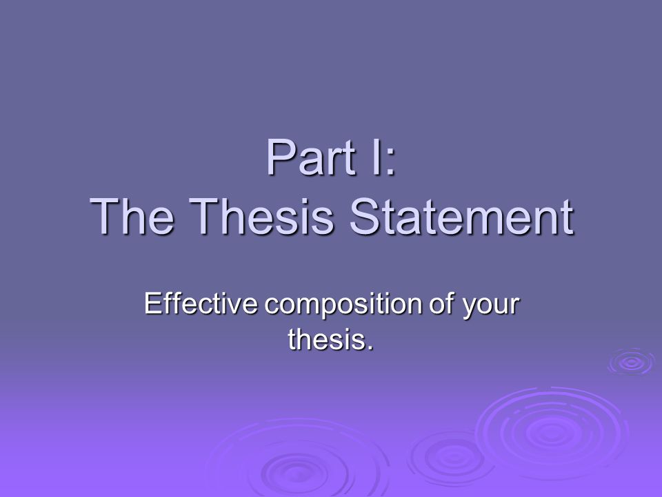 Part I: The Thesis Statement