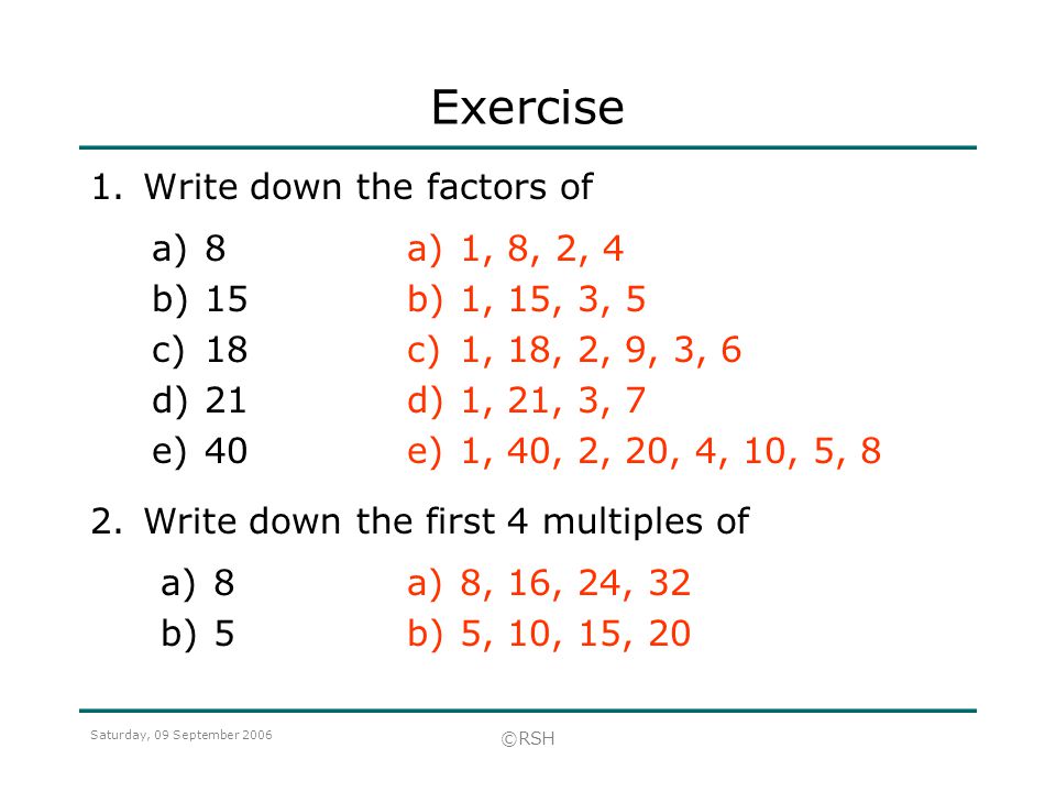 Exercise 1. Write down the factors of , 8, 2, 4