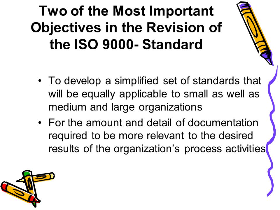 Two of the Most Important Objectives in the Revision of the ISO Standard