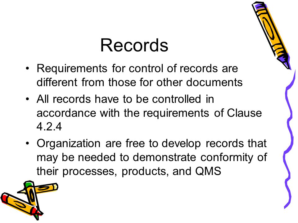 Records Requirements for control of records are different from those for other documents.