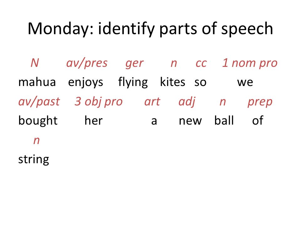 Monday: identify parts of speech