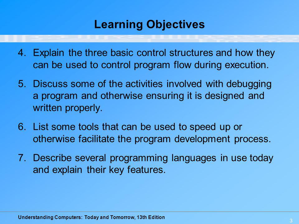 Learning Objectives Explain the three basic control structures and how they can be used to control program flow during execution.