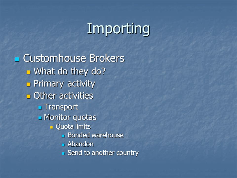 Importing Customhouse Brokers What do they do Primary activity