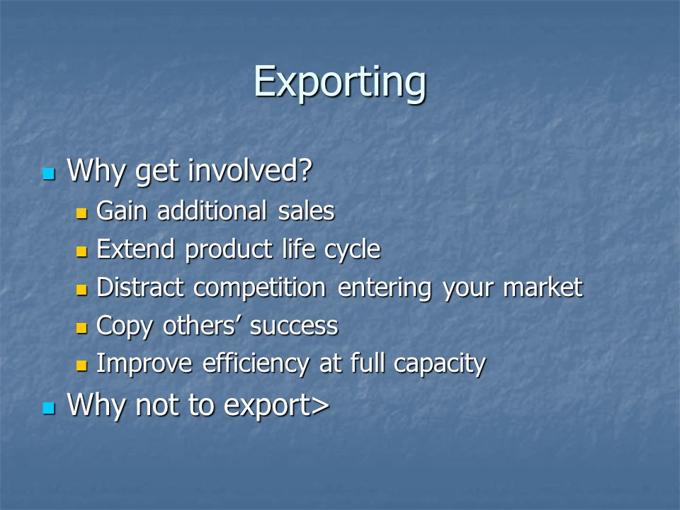 Exporting Why get involved Why not to export>