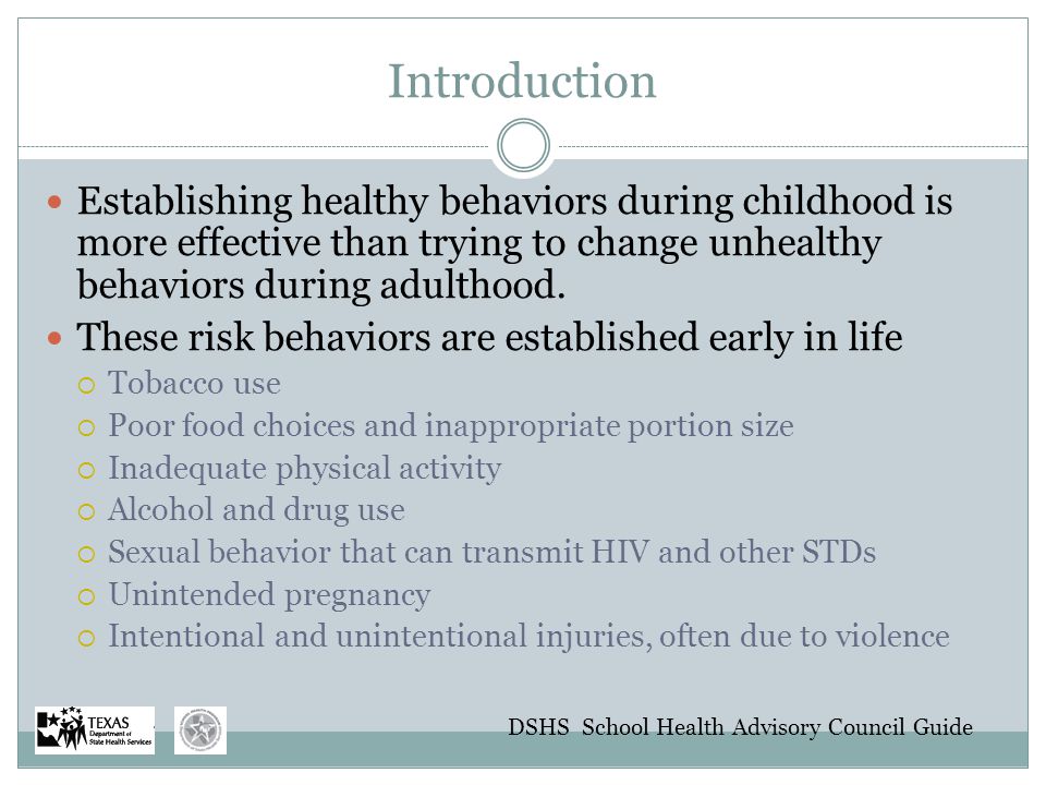 Introduction Establishing healthy behaviors during childhood is more effective than trying to change unhealthy behaviors during adulthood.