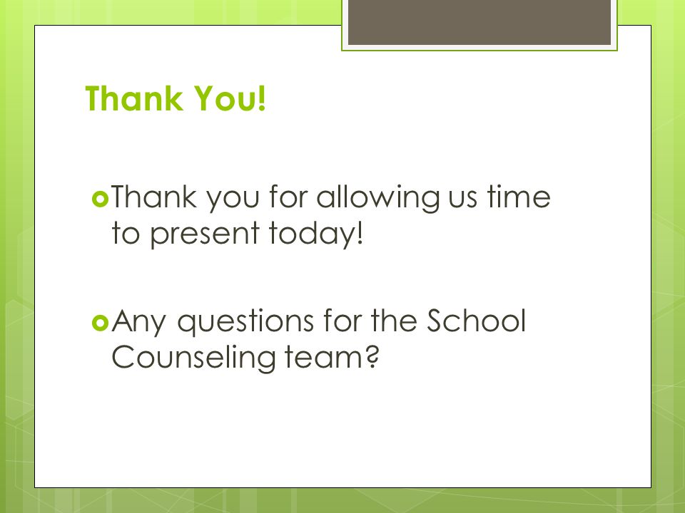 Thank You! Thank you for allowing us time to present today!