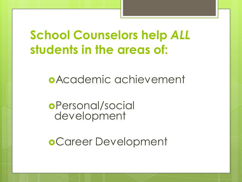 School Counselors help ALL students in the areas of: