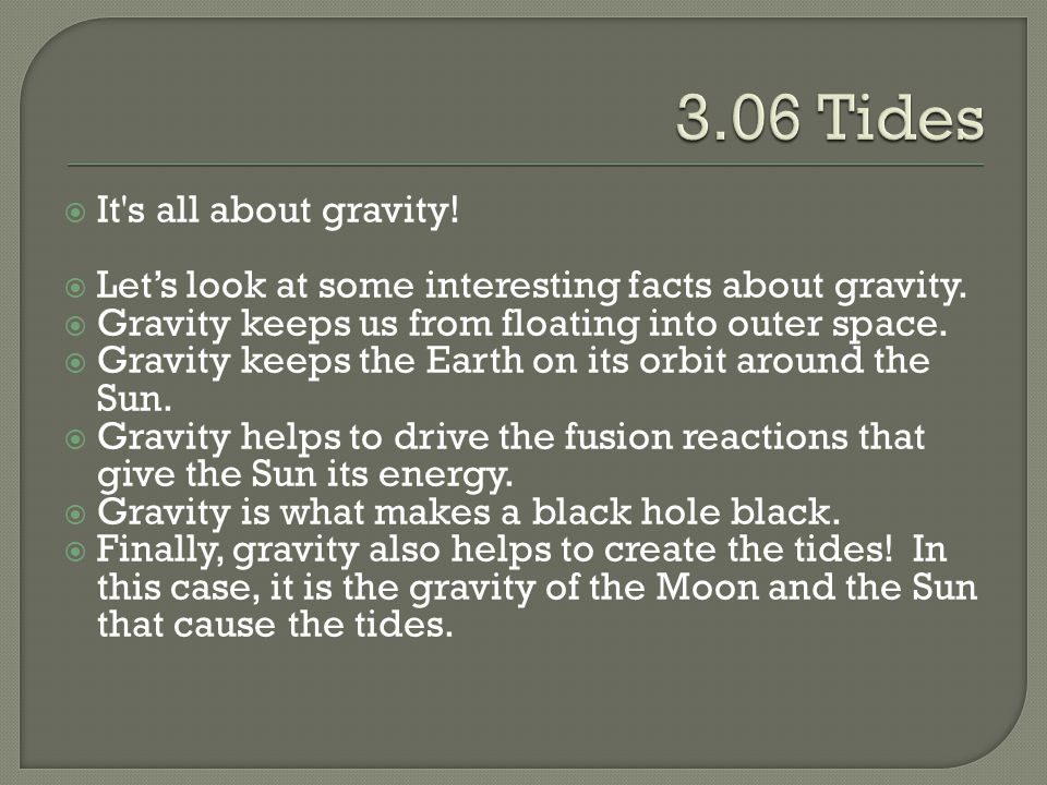 3.06 Tides It s all about gravity!