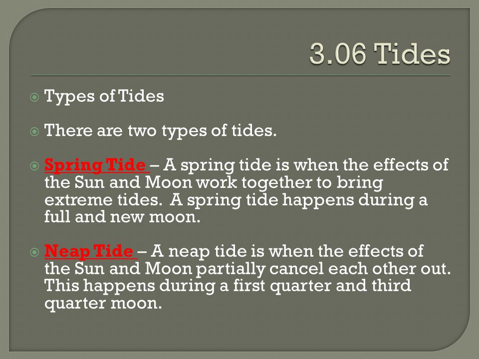 3.06 Tides Types of Tides There are two types of tides.