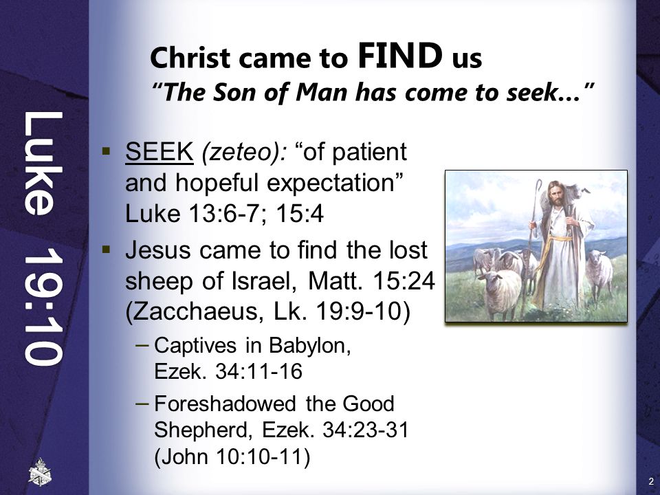 Christ came to FIND us The Son of Man has come to seek…