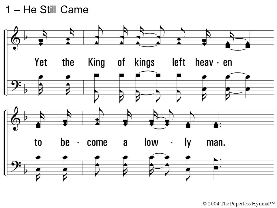 1 – He Still Came © 2004 The Paperless Hymnal™
