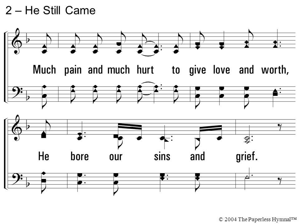 2 – He Still Came © 2004 The Paperless Hymnal™