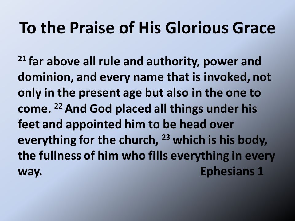 To the Praise of His Glorious Grace