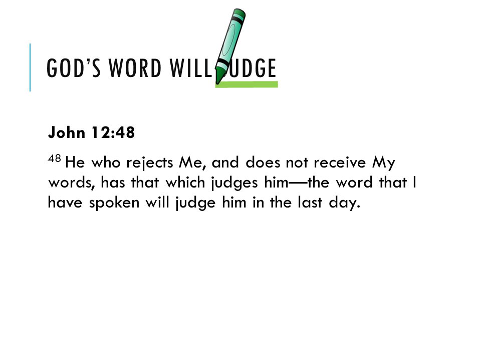 God’s word will judge John 12:48