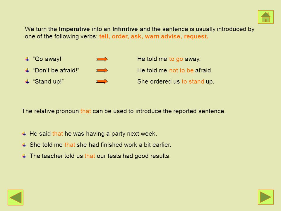 We turn the Imperative into an Infinitive and the sentence is usually introduced by one of the following verbs: tell, order, ask, warn advise, request.