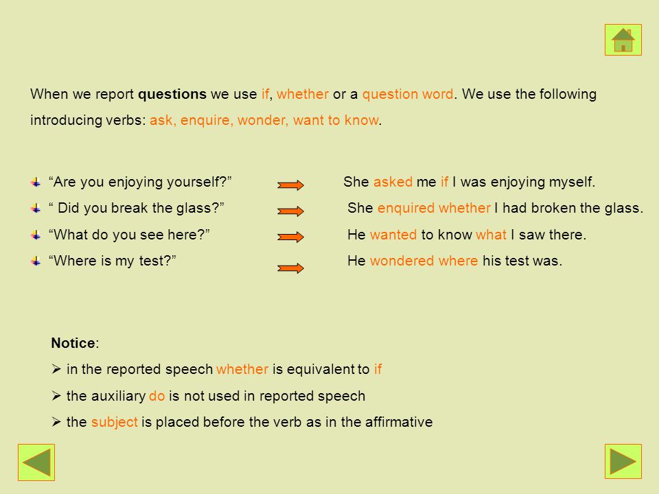 When we report questions we use if, whether or a question word