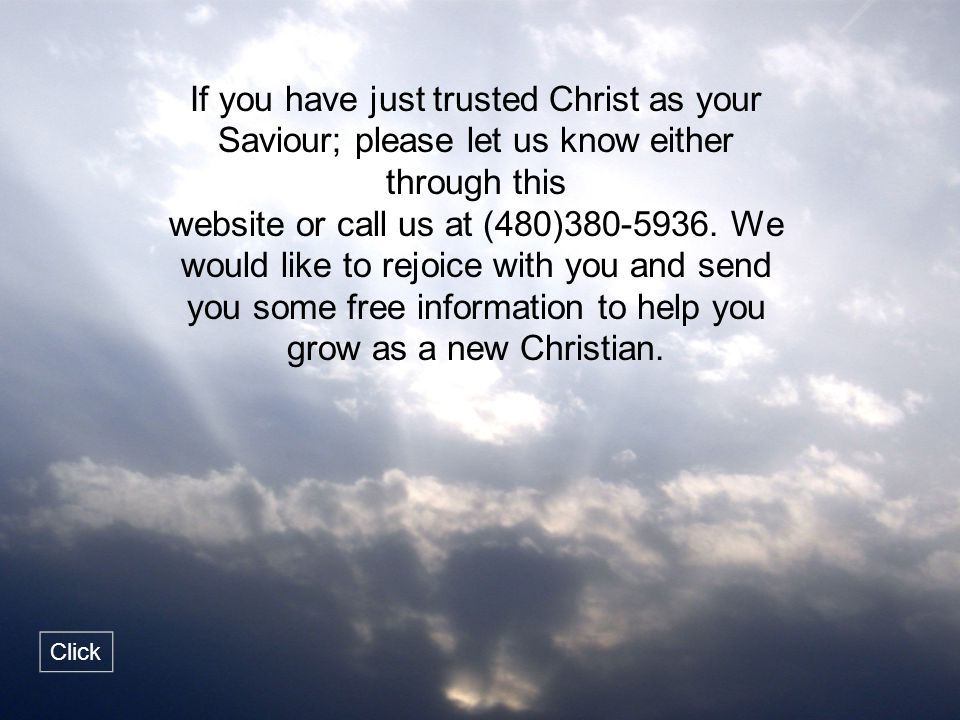 If you have just trusted Christ as your Saviour; please let us know either through this
