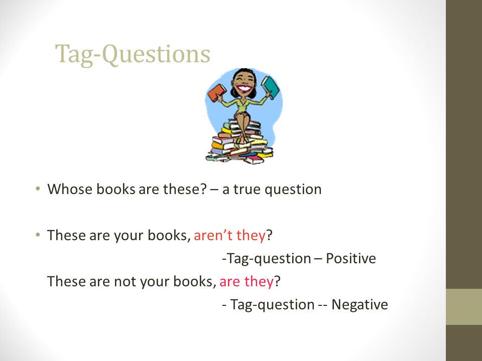 Tag-Questions Whose books are these – a true question