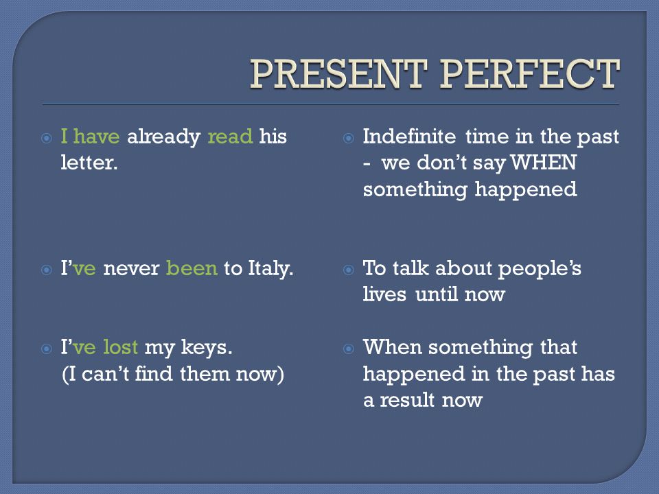 PRESENT PERFECT I have already read his letter.
