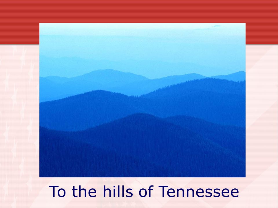 To the hills of Tennessee
